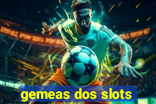 gemeas dos slots